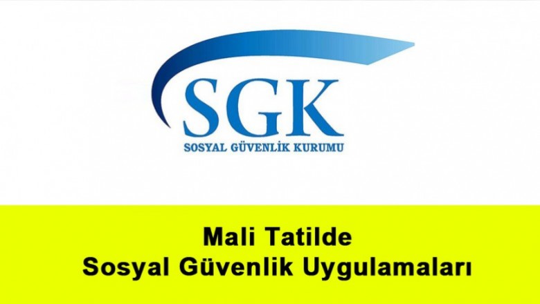   2018 Mali Tatilinde Sosyal Güvenlik Uygulamaları   