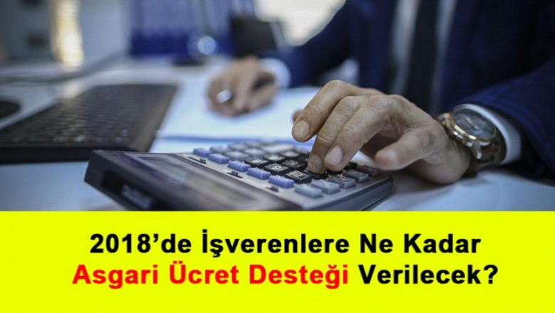   2018 Yılında İşverenlere Ne Kadar Asgari Ücret Desteği Verilecek?   