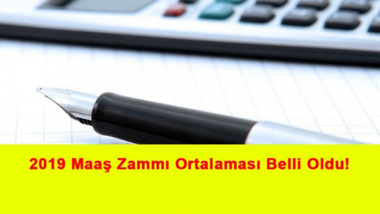   2019 Maaş Zammı Ortalaması Belli Oldu!   