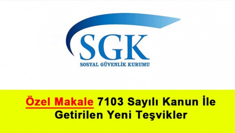   7103 Sayılı Kanun İle Getirilen Yeni Teşvikler   