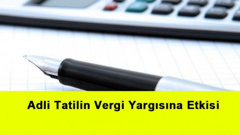   Adli Tatilin Vergi Yargısına Etkisi   