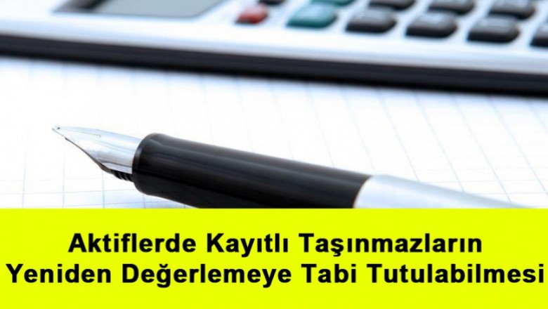   Aktiflerde Kayıtlı Taşınmazların Yeniden Değerlemeye Tabi Tutulabilmesi -1   
