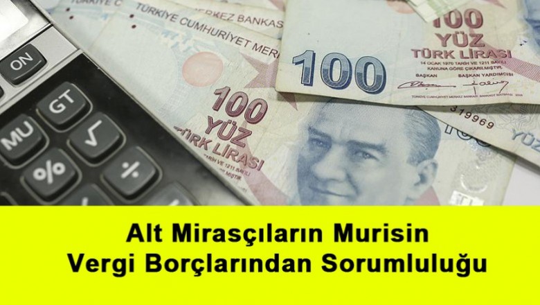   Alt Mirasçıların Murisin Vergi Borçlarından Sorumluluğu   