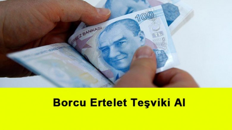   Borcu Ertelet Teşviki Al   
