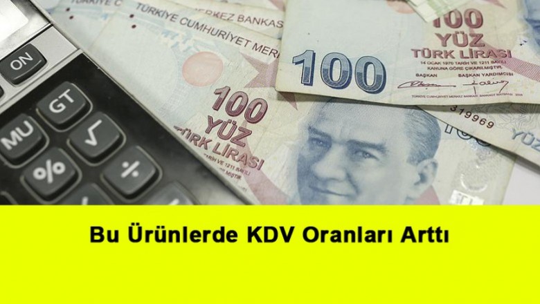   Bu Ürünlerde KDV Oranı Arttı   