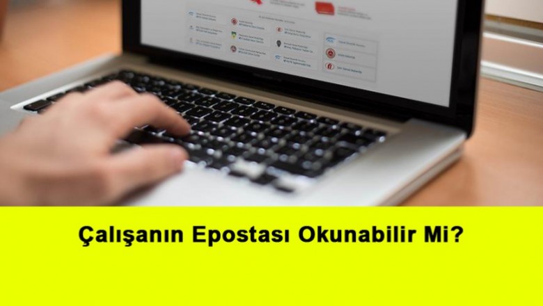   Çalışanın Epostası Okunabilir Mi?   