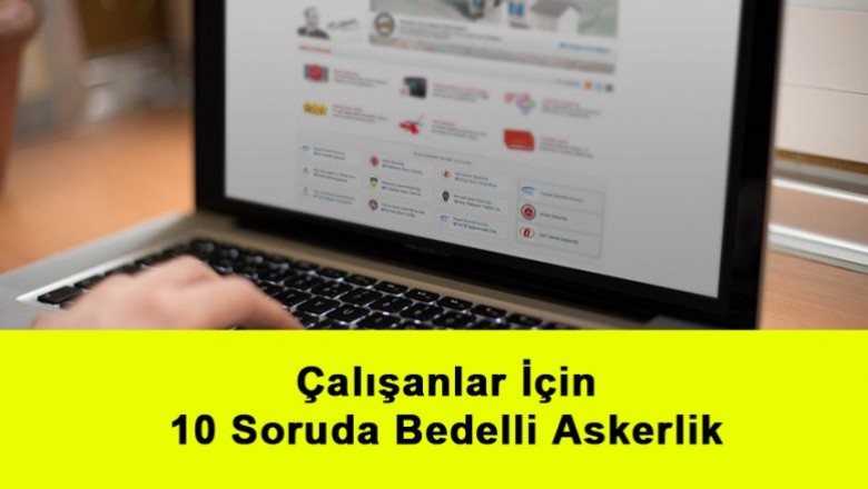   Çalışanlar İçin 10 Soruda Bedelli Askerlik   