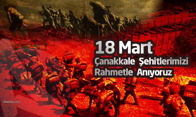 Çanakkale Şehitlerimizi Rahmetle Anıyoruz
