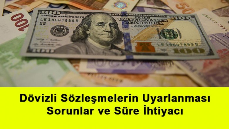   Dövizli Sözleşmelerin Uyarlanması, Sorunlar ve Süre İhtiyacı   