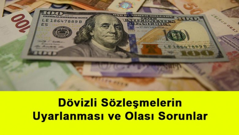   Dövizli Sözleşmelerin Uyarlanması ve Olası Sorunlar   