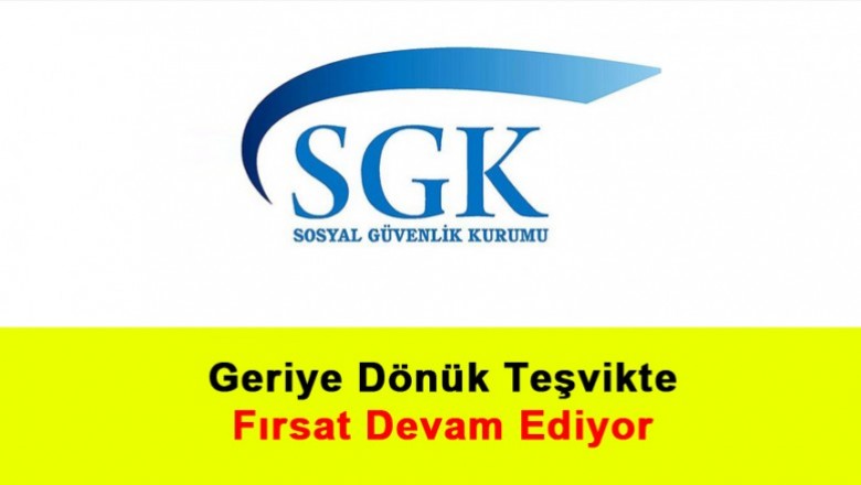  Geriye Dönük Teşvikte Fırsat Devam Ediyor   