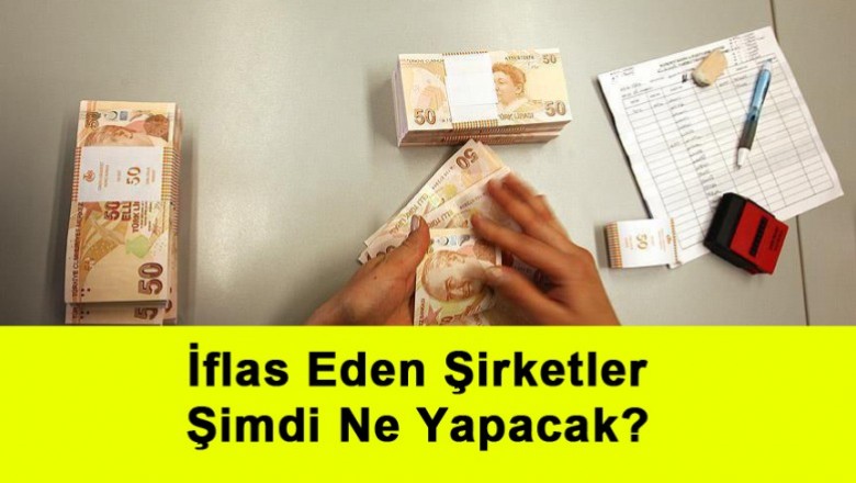   İflas Eden Şirketler Şimdi Ne Yapacak?   