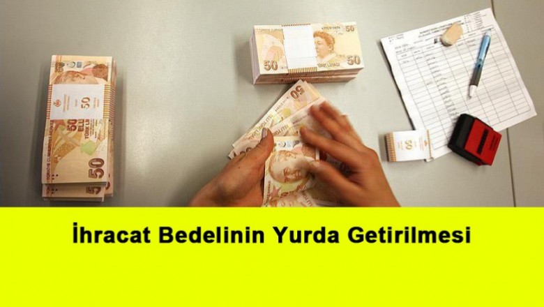   İhracat Bedelinin Yurda Getirilmesi   