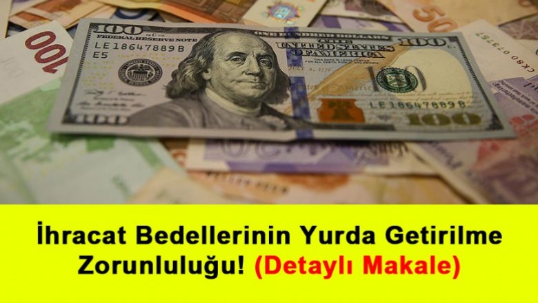   İhracat Bedellerinin Yurda Getirilme Zorunluluğu! (Detaylı Makale)   