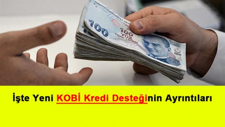   İşte Yeni KOBİ Kredi Desteğinin Ayrıntıları   
