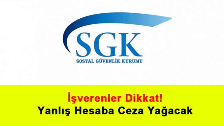   İşverenler Dikkat! Yanlış Hesaba Ceza Yağacak   