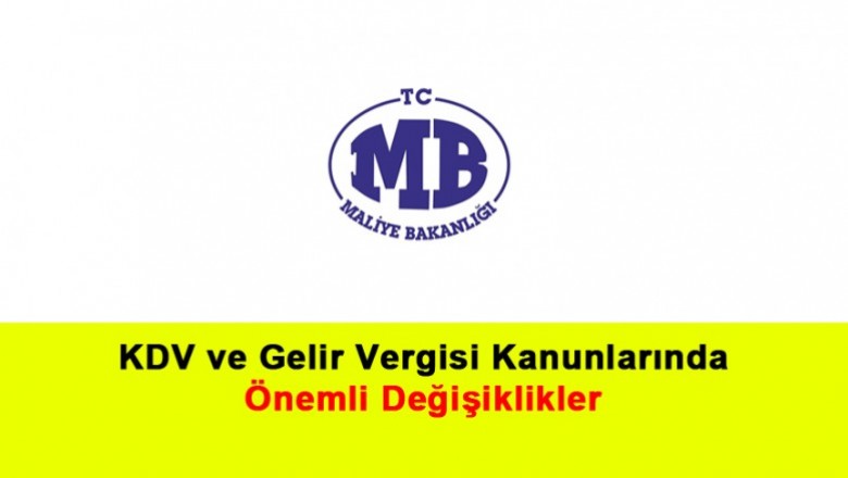   KDV ve Gelir Vergisi Kanunlarında Önemli Değişiklikler   