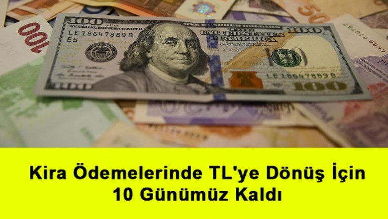   Kira Ödemelerinde Tl'ye Dönüş İçin 10 Günümüz Kaldı   