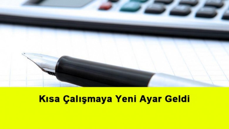   Kısa Çalışmaya Yeni Ayar Geldi   
