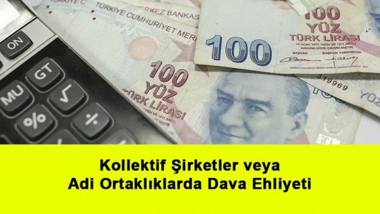   Kollektif Şirketler veya Adi Ortaklıklarda Dava Ehliyeti   