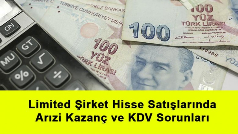   Limited Şirket Hisse Satışlarında Arızi Kazanç ve KDV Sorunları   