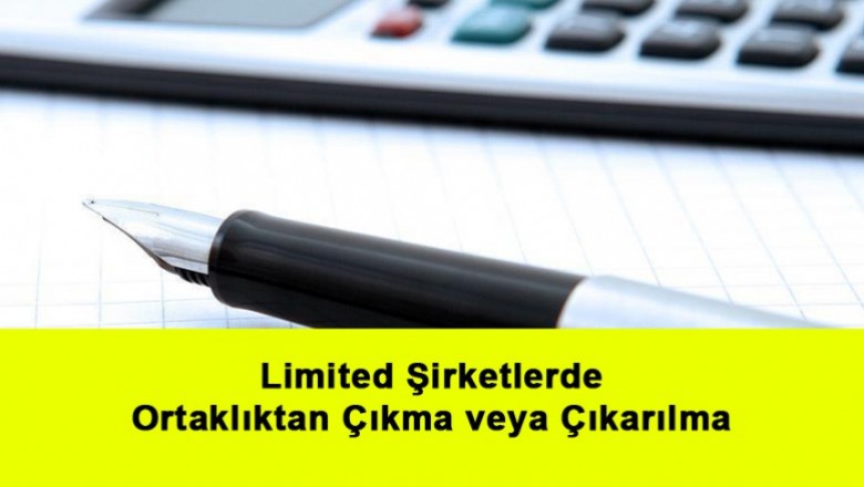   Limited Şirketlerde Ortaklıktan Çıkma veya Çıkarılma   