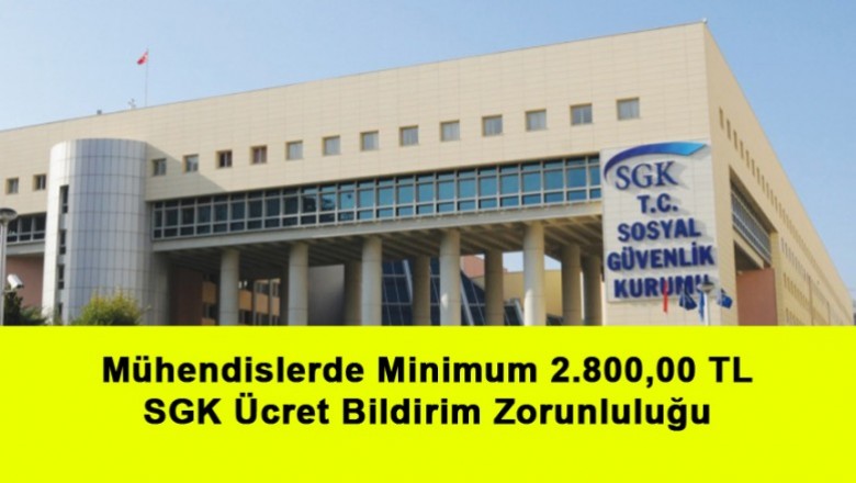   Mühendislerde Minimum 2.800,00 TL SGK Ücret Bildirim Zorunluluğu   