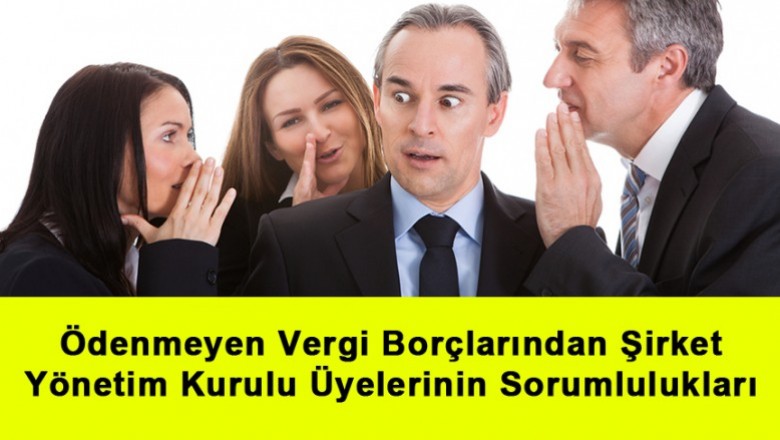   Ödenmeyen Vergi Borçlarından Şirket Yönetim Kurulu Üyelerinin Sorumlulukları   