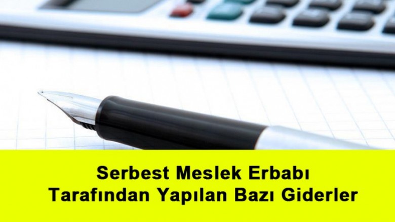   Serbest Meslek Erbabı Tarafından Yapılan Bazı Giderler   