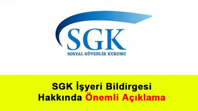   SGK İşyeri Bildirgesi Hakkında Önemli Açıklama   
