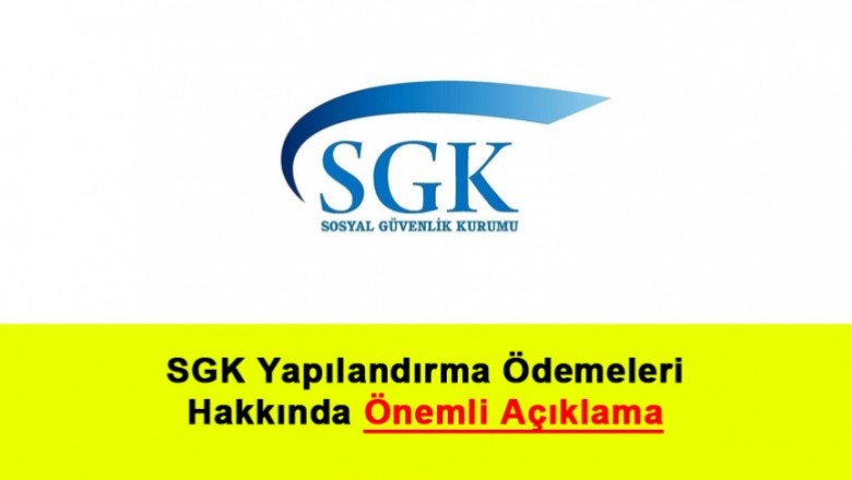   SGK Yapılandırma Ödemeleri Hakkında Önemli Açıklama   