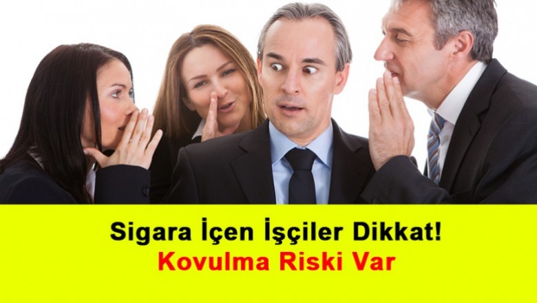   Sigara İçen İşçiler Dikkat! Kovulma Riski Var   