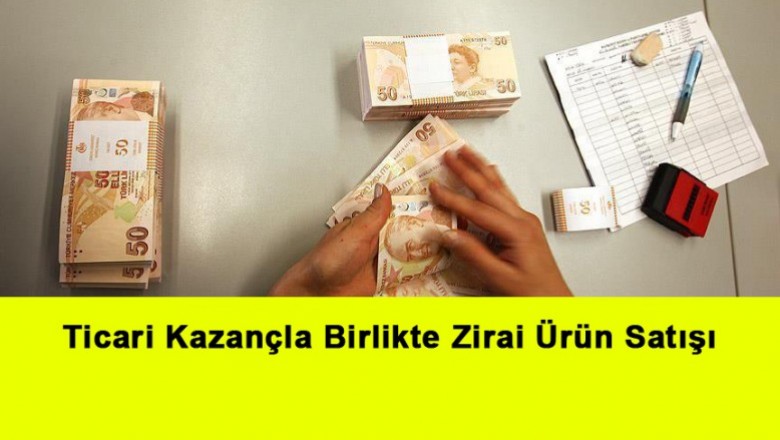   Ticari Kazançla Birlikte Zirai Ürün Satışı   