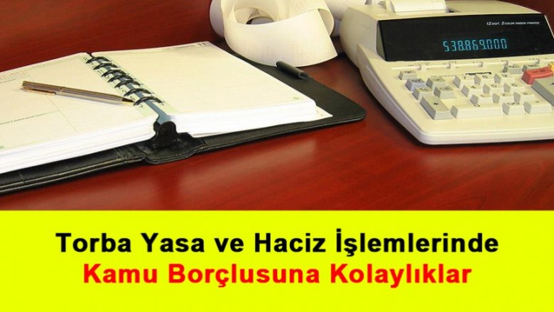   Torba Yasa ve Haciz İşlemlerinde Kamu Borçlusuna Kolaylıklar   