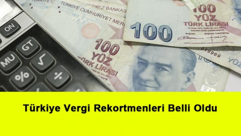   Türkiye Vergi Rekortmenleri Belli Oldu   