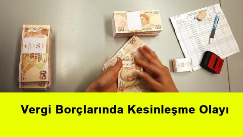   Vergi Borçlarında Kesinleşme Olayı   