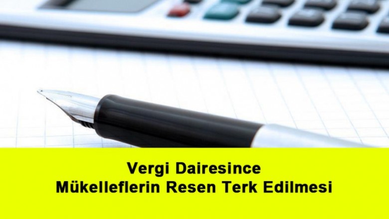   Vergi Dairesince Mükelleflerin Resen Terk Edilmesi   
