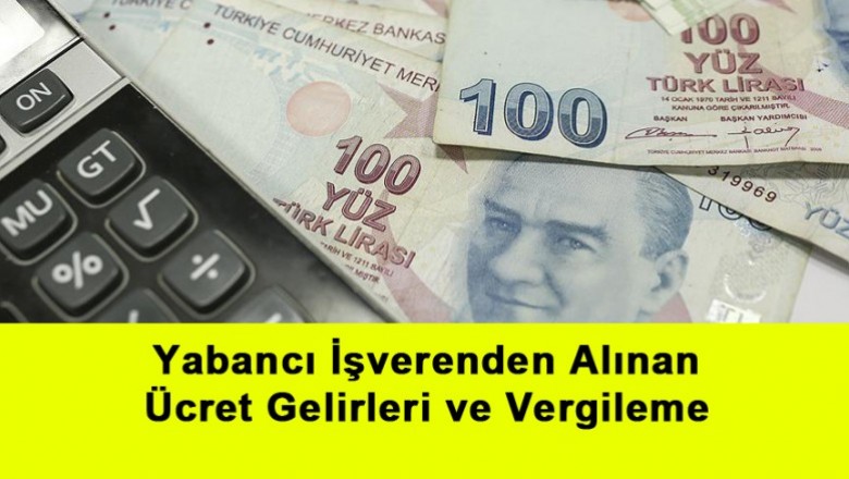   Yabancı İşverenden Alınan Ücret Gelirleri ve Vergileme   
