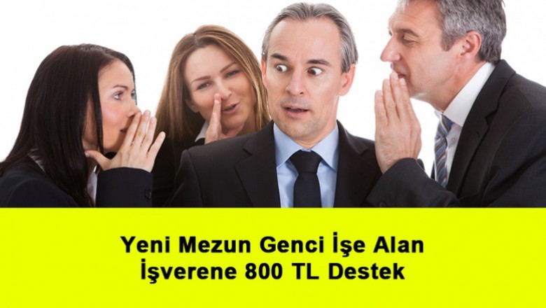   Yeni Mezun Genci İşe Alan İşverene 800 TL Destek   