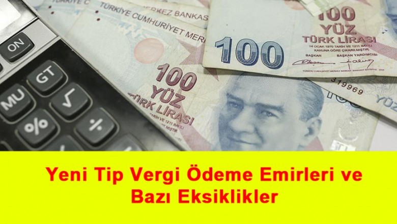   Yeni Tip Vergi Ödeme Emirleri ve Bazı Eksiklikler   